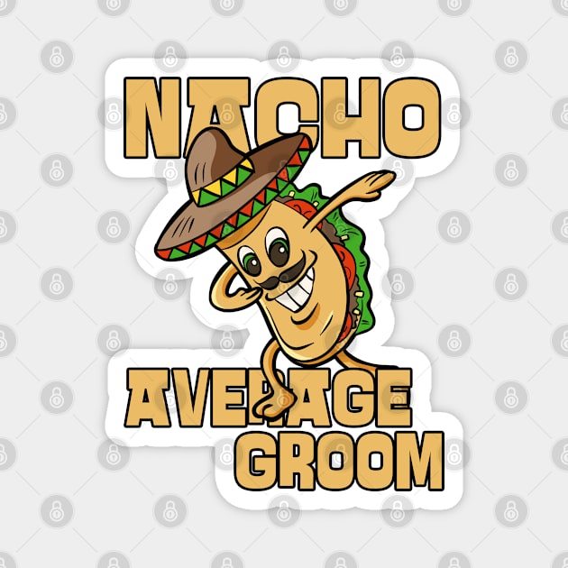 Nacho Average Groom Future Husband Magnet by JustCreativity