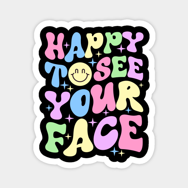 Happy to see your face Magnet by artbooming