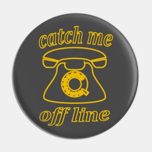 catch me offline Pin