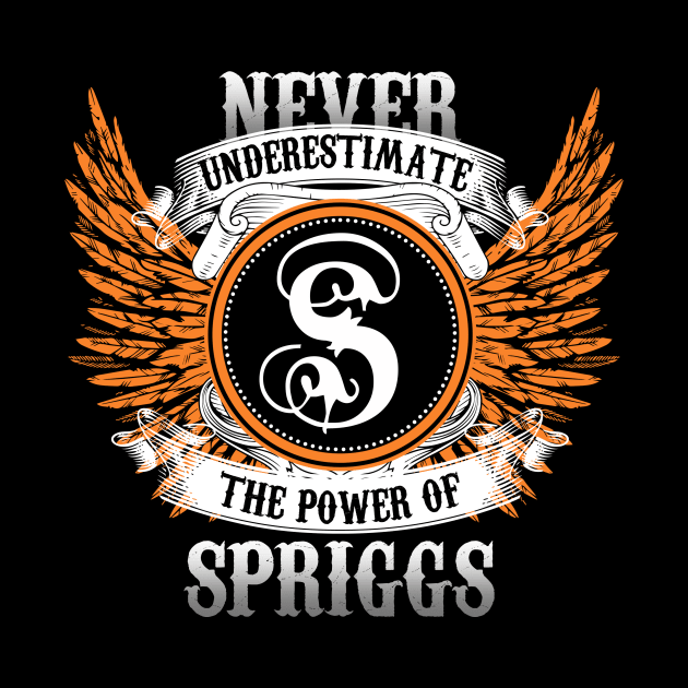 Spriggs Name Shirt Never Underestimate The Power Of Spriggs by Nikkyta