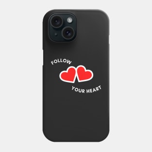 Follow Your Heart Inspirational Quotes Phone Case