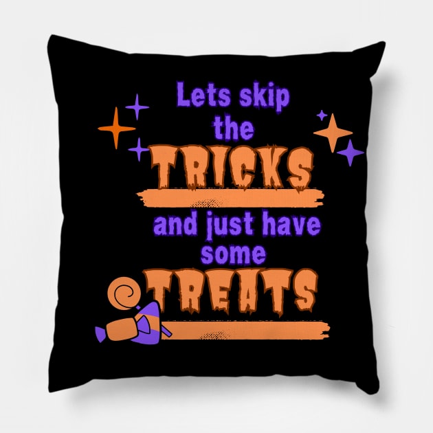 Lets skip the tricks and just have some treats Pillow by Art from the Machine