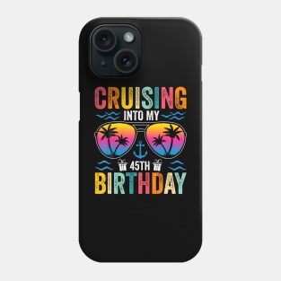 Cruising Into My 45th Birthday Family Cruise 45 Birthday Phone Case