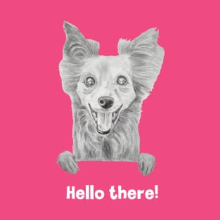 Hello there! - Happy cute dog / puppy smiling drawing graphite T-Shirt