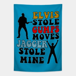 Elvis Stole Gumps Moves, Jagger Stole Mine Tapestry