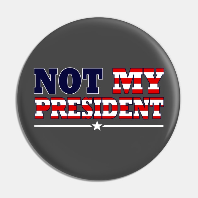 NOT MY PRESIDENT Pin by Skullpy