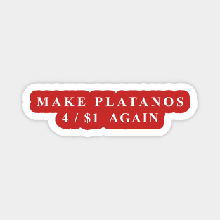 Make Platanos 4 for 1 Dollar Magnet