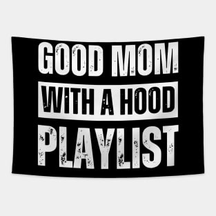 Good Mom With A Hood Playlist Sarcastic Quote Tapestry