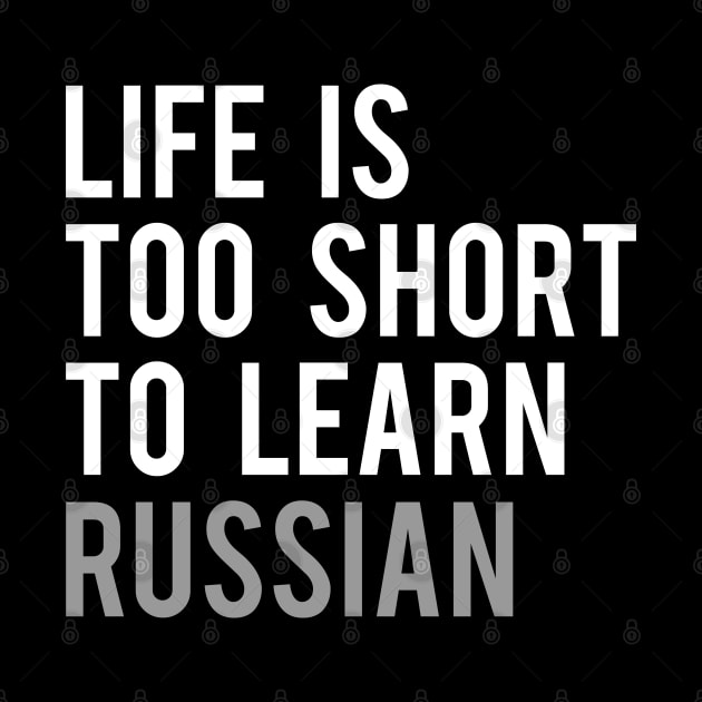 Life is Too Short to Learn Russian by Elvdant