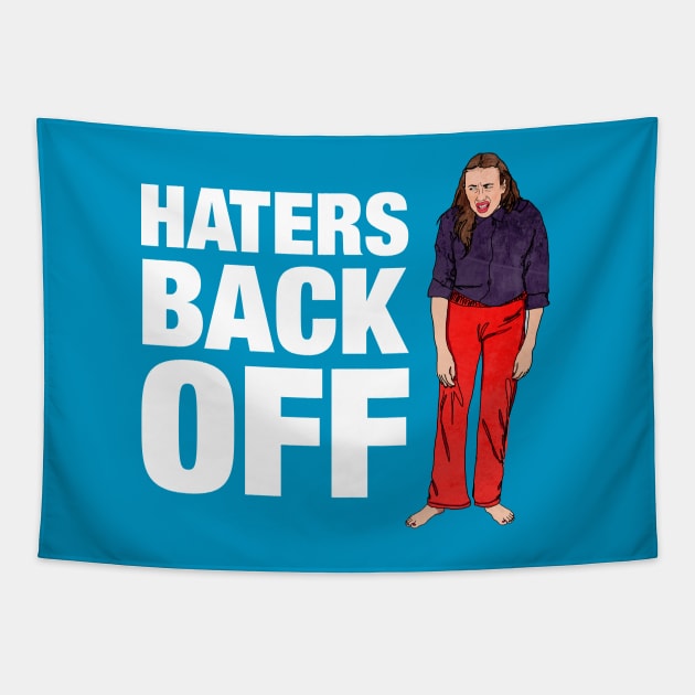 Haters Back Off Tapestry by MikeBrennanAD