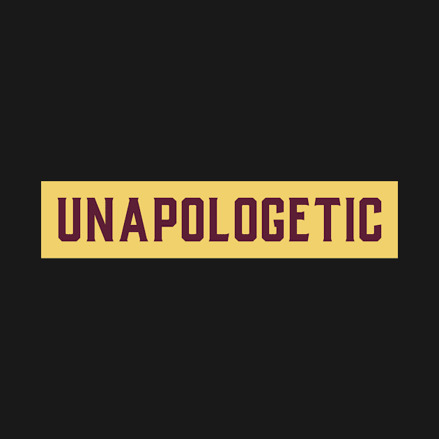 UNAPOLOGETIC by Brainy Threads 