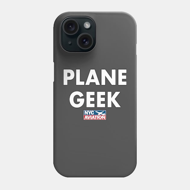 PLANE GEEK (White on front) Phone Case by NYCAviation