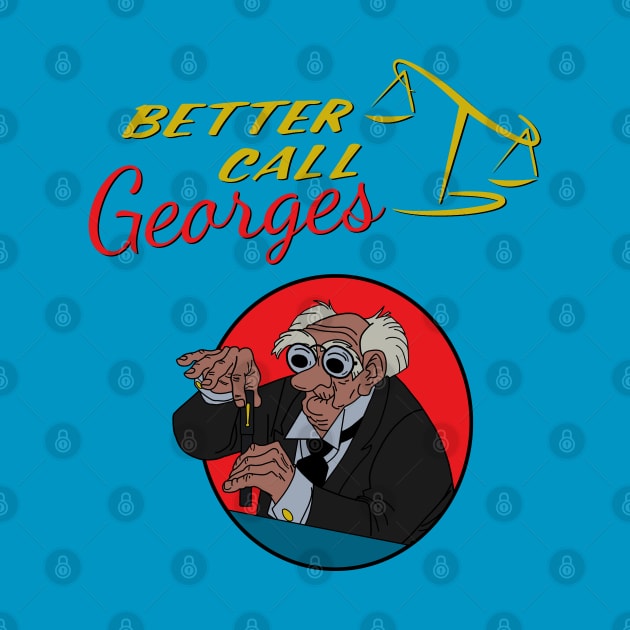 Better Call Georges by Manoss