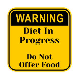 Diet In Progress, Warning Sign Shirt T-Shirt