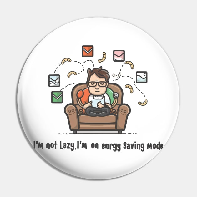 "I'm Not Lazy, I'm on Energy Saving Mode", Funny Energy Pin by SimpliPrinter