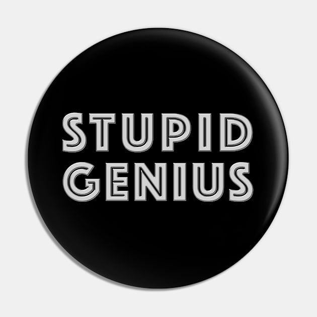 Stupid Genius Pin by NeilGlover