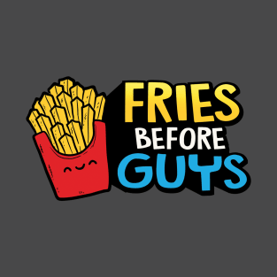 Fries Before Guys T-Shirt