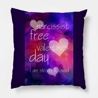 Narcissist Free Valentine's Day reminder. I am strong and loved Pillow