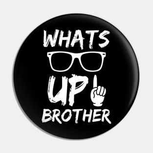 Funny Sketch Streamer Whats Up Brother Pin