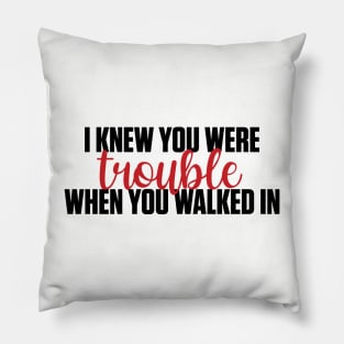 I Knew You Were Trouble Taylor Swift Pillow