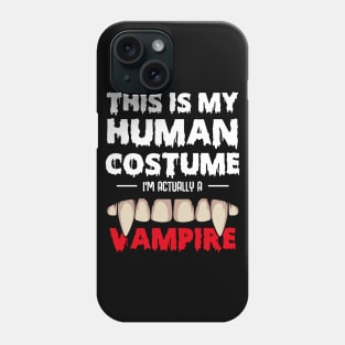 This Is My Human Costume I'm Actually A Vampire Phone Case