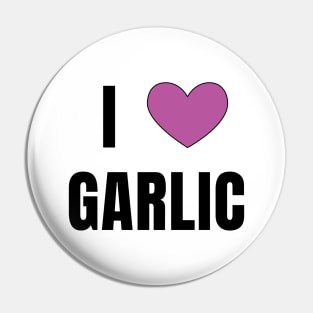 I Love Garlic Pin