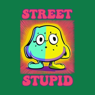 Street Stupid T-Shirt