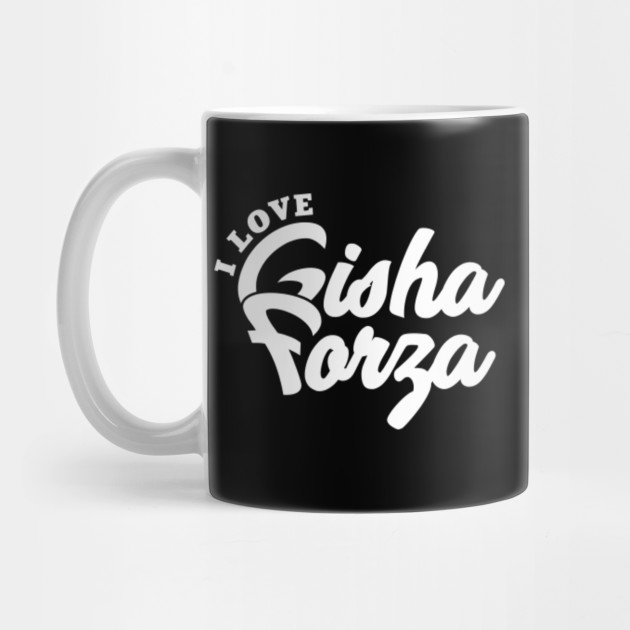 I Love Gisha Forza Gisha Forza Mug Teepublic