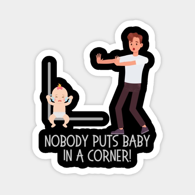 Baby in a corner dirty dancing Magnet by WearablePSA