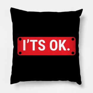 I'ts Ok Pillow