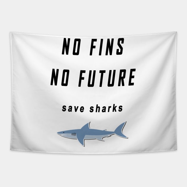 no fins no future save sharks Tapestry by flooky