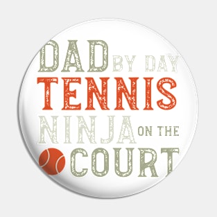 Dad by Day Tennis Ninja by Night Pin