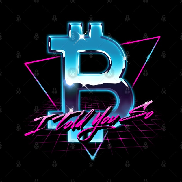 Retrowave Bitcoin Logo I Told You So HODL BTC Bitcoin Crypto by vo_maria