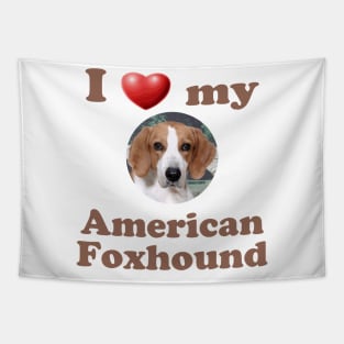I Love My American Foxhound Tapestry
