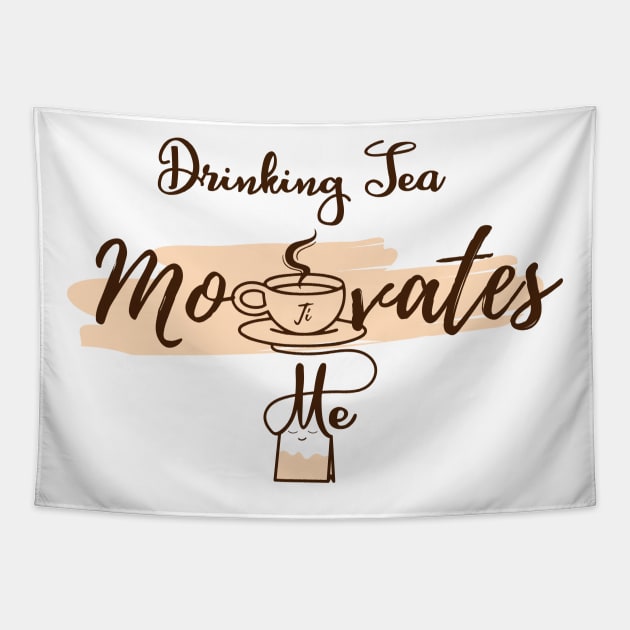 Drinking tea Motivates Me in Tea time Tapestry by Qprinty