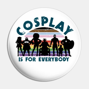 Cosplay is for everybody (Round flag) Pin