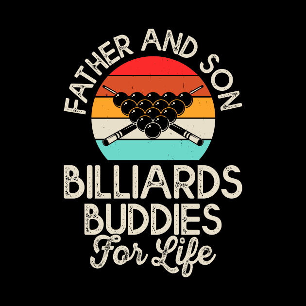 Father And Son Billiards Buddies For Life T shirt For Women T-Shirt by QueenTees