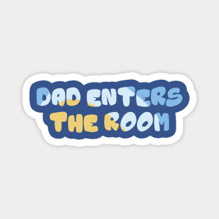 Blue Dad Enters The Room Magnet