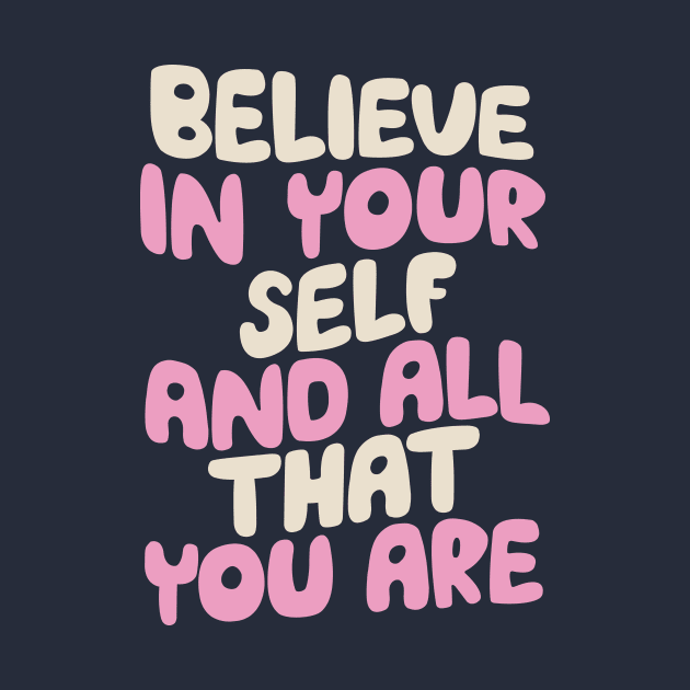Believe In Yourself and All That You Are in blue white and pink by MotivatedType