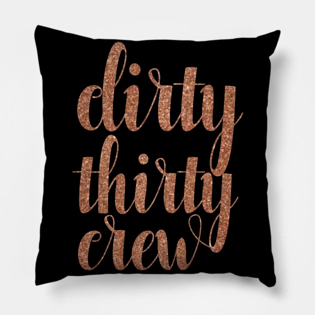 Dirty Thirty Crew Pillow by SimonL