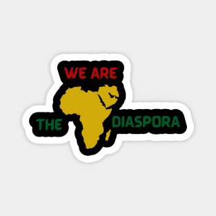 We are the diaspora T's Hoodies & Accessories Magnet