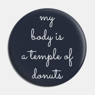 My Body is a Temple of Donuts Pin