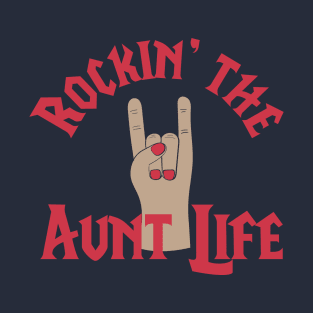 Rocking The Aunt Life Funny Gift For Lovely Auntie Gift T-Shirt