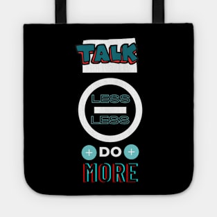 Talk less do more Tote