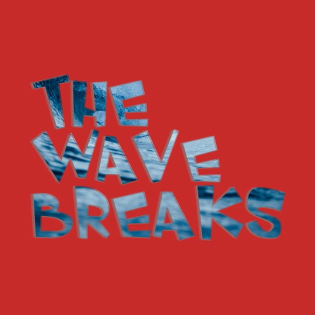 The Wave Breaks by afternoontees