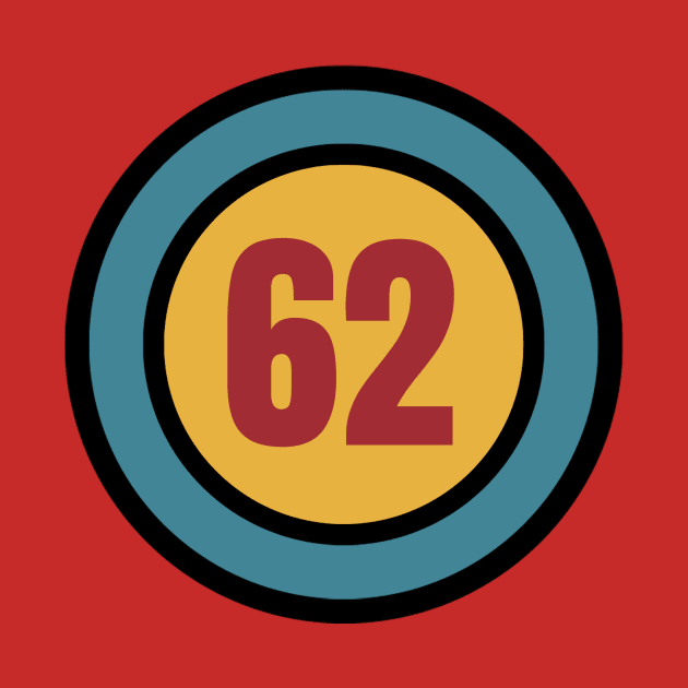 The Number 62 - sixty two - sixty second - 62nd by Siren Seventy One