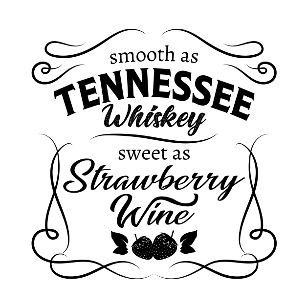 Smooth as Tennessee Whiskey Sweet as Strawberry Wine by AmazingArtMandi