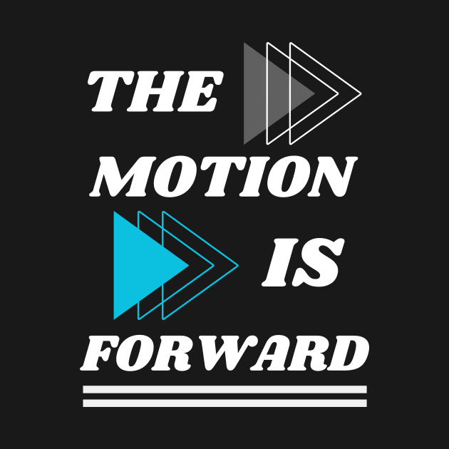 THE MOTION IS FORWARD DESIGN by The C.O.B. Store