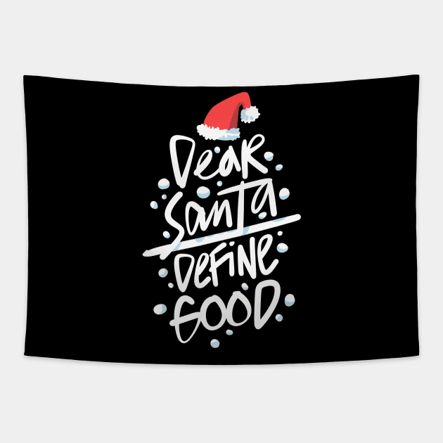 Funny Christmas Dear Santa Define Good Tapestry by Pasfs0