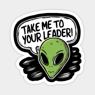 Take me to your leader Magnet